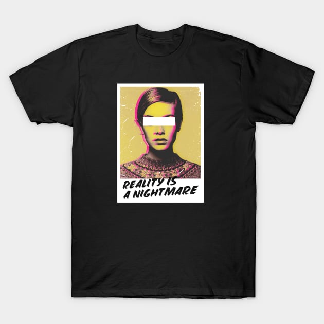 Reality Is A Nightmare T-Shirt by Deadframe